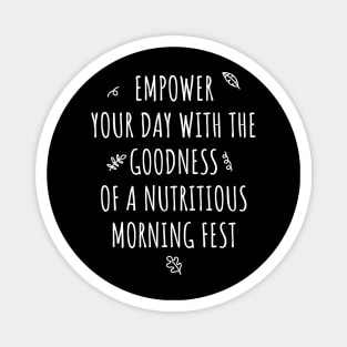 Empower your day with the goodness of a nutritious morning feast Magnet